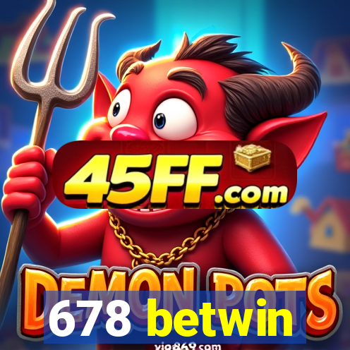 678 betwin